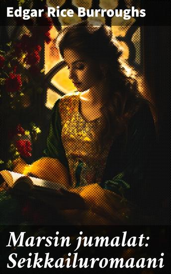 Marsin jumalat: Seikkailuromaani - Avaruuden seikkailua Marsin jumalien kanssa: Fantasiaa ja jännitystä tarjolla scifi-genren klassikossa - cover