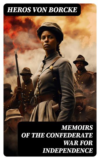 Memoirs of the Confederate War for Independence - Civil War Memories Series - cover
