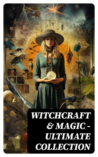 WITCHCRAFT & MAGIC - Ultimate Collection - 27 book Collection: Salem Trials Lives of the Necromancers Modern Magic Witch Stories Mary Schweidler Sidonia La Sorcière… - cover