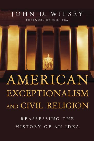 American Exceptionalism and Civil Religion - Reassessing the History of an Idea - cover