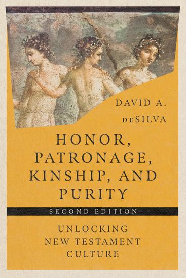 Honor Patronage Kinship & Purity - Unlocking New Testament Culture - cover