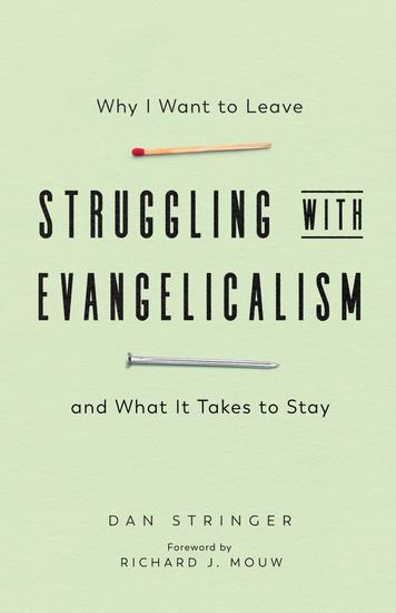 Struggling with Evangelicalism - Why I Want to Leave and What It Takes to Stay - cover