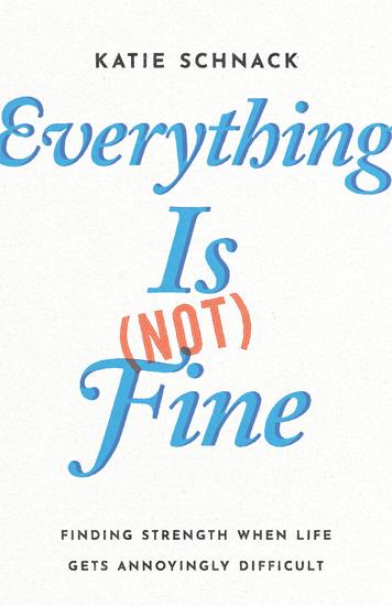 Everything Is (Not) Fine - Finding Strength When Life Gets Annoyingly Difficult - cover