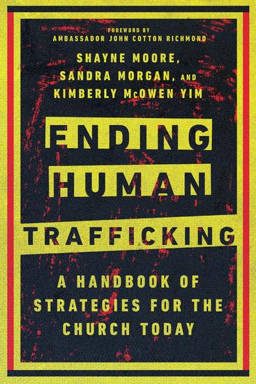 Ending Human Trafficking - A Handbook of Strategies for the Church Today - cover