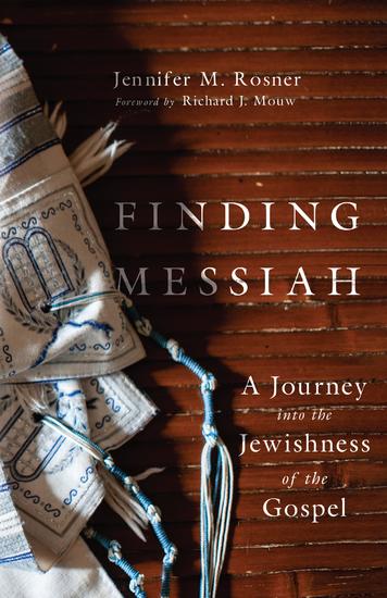 Finding Messiah - A Journey into the Jewishness of the Gospel - cover