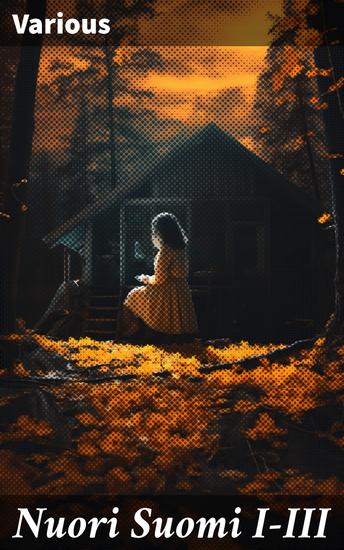 Nuori Suomi I-III - Novelleja ja kertomuksia suomalaisilta kirjailijoilta - cover