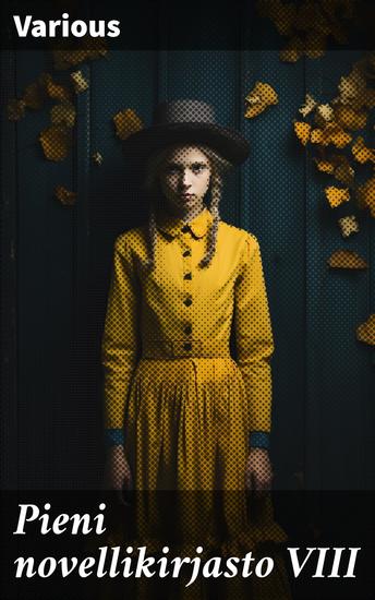 Pieni novellikirjasto VIII - Ihmis-syöjiä Pieni Mea Seikkailu Missisippi-virralla Uskollinen naissydän Myrskyssä - cover