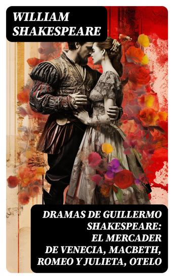 Dramas de Guillermo Shakespeare: El Mercader de Venecia Macbeth Romeo y Julieta Otelo - cover