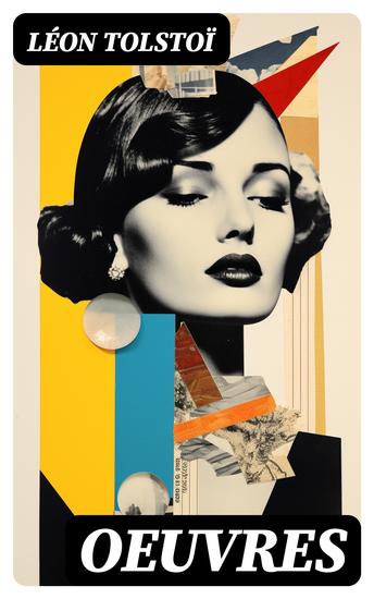 Oeuvres - La Guerre et la Paix Anna Karénine Résurrection La Mort d'Ivan Ilitch La Sonate à Kreutzer… - cover