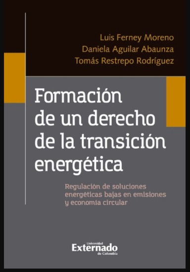 Formación de un derecho de la transición energética - Regulación de soluciones energéticas bajas en emisiones y economía circular - cover
