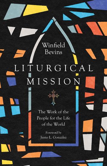 Liturgical Mission - The Work of the People for the Life of the World - cover