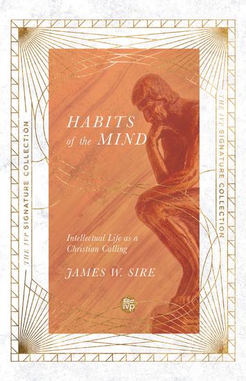 Habits of the Mind - Intellectual Life as a Christian Calling - cover