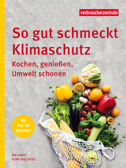 So gut schmeckt Klimaschutz - Kochen genießen Umwelt schonen - cover