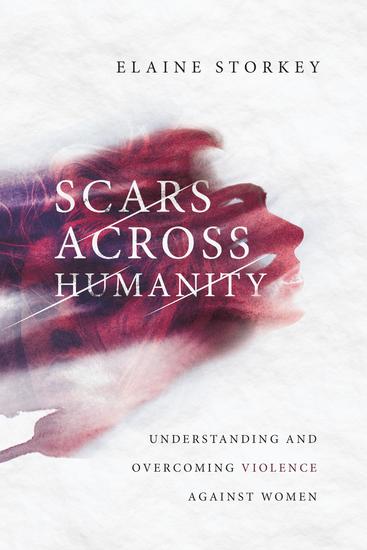 Scars Across Humanity - Understanding and Overcoming Violence Against Women - cover