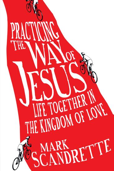 Practicing the Way of Jesus - Life Together in the Kingdom of Love - cover