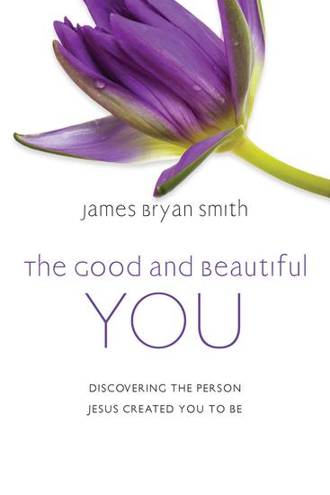 The Good and Beautiful You - Discovering the Person Jesus Created You to Be - cover