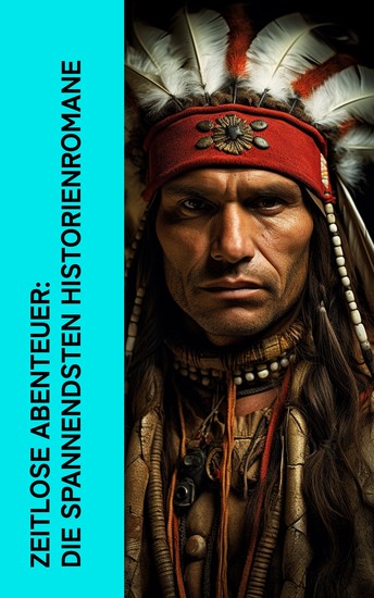 Zeitlose Abenteuer: Die spannendsten Historienromane - Der Graf von Monte Christo Der Spion Pharaonentöchter Die Schatzinsel Der letzte Mohikaner Winnetou Wir Seezigeuner - cover