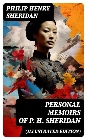 Personal Memoirs of P H Sheridan (Illustrated Edition) - Civil War Memories Series - cover