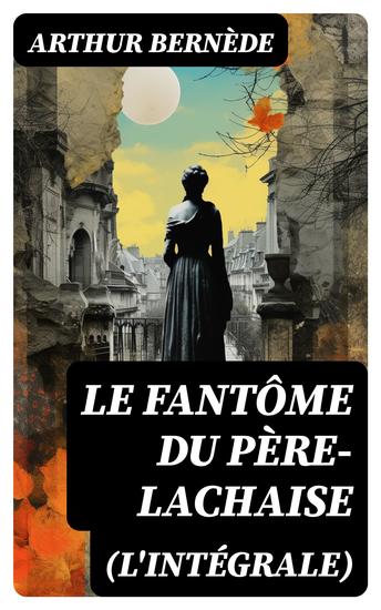 Le Fantôme du Père-Lachaise (L'intégrale) - cover