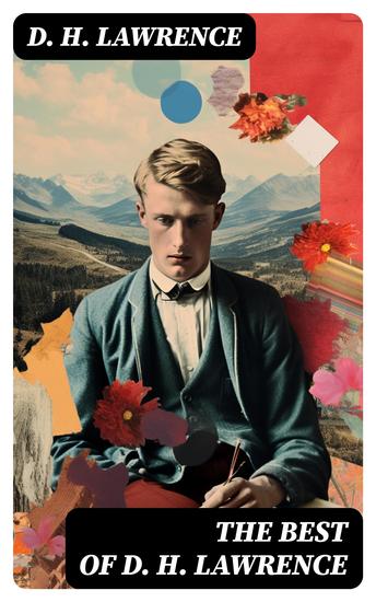 The Best of D H Lawrence - 30+ Novels & Short Stories 200+ Poems Plays Travel Writings and Literary Essays - cover
