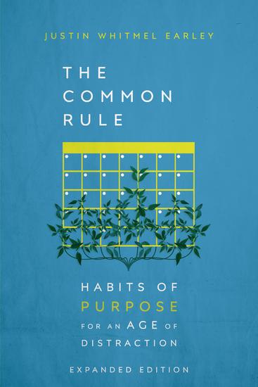 The Common Rule - Habits of Purpose for an Age of Distraction - cover