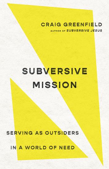 Subversive Mission - Serving as Outsiders in a World of Need - cover