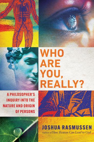 Who Are You Really? - A Philosopher's Inquiry into the Nature and Origin of Persons - cover