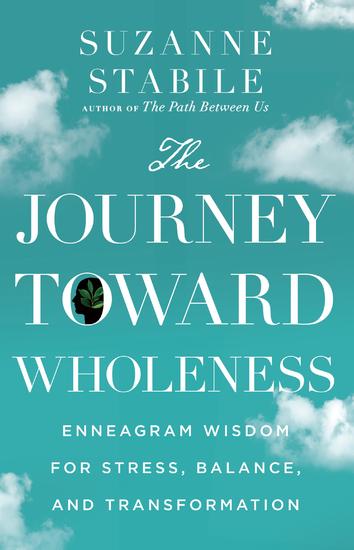 The Journey Toward Wholeness - Enneagram Wisdom for Stress Balance and Transformation - cover