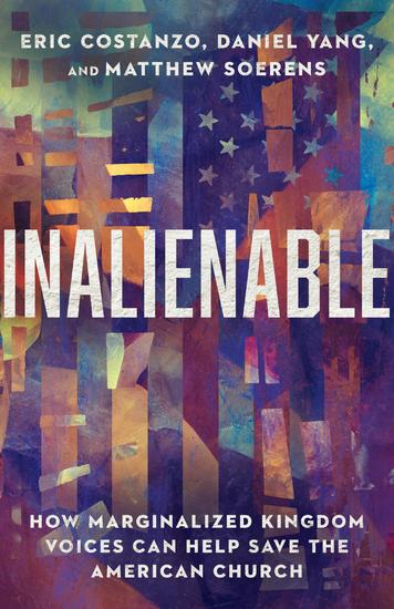 Inalienable - How Marginalized Kingdom Voices Can Help Save the American Church - cover
