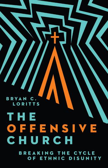 The Offensive Church - Breaking the Cycle of Ethnic Disunity - cover