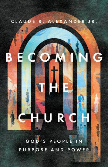 Becoming the Church - God's People in Purpose and Power - cover