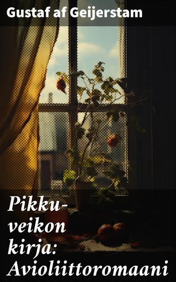 Pikku-veikon kirja: Avioliittoromaani - Avioliiton haasteet ja jännitteet varhaisessa 1900-luvun yhteiskunnassa - cover