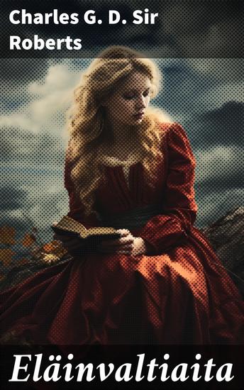 Eläinvaltiaita - Taianomaisia tarinoita eläinten valtakunnasta ja ihmisen ja luonnon suhteesta - cover