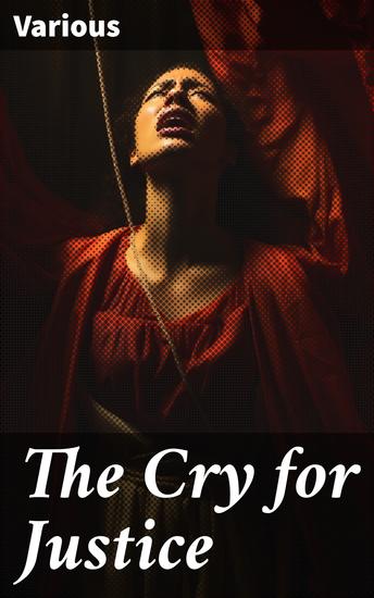 The Cry for Justice - Essays on Injustice and Equality: A Moral Exploration - cover