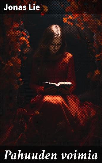 Pahuuden voimia - Luonnonvoimien vaikutus yhteiskunnassa ja yksilössä - cover