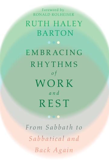 Embracing Rhythms of Work and Rest - From Sabbath to Sabbatical and Back Again - cover