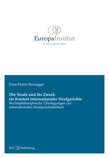 Die Strafe und ihr Zweck im Kontext internationaler Strafgerichte - Rechtsphilosophische Überlegungen zur internationalen Strafgerichtsbarkeit - cover