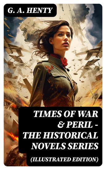 TIMES OF WAR & PERIL - The Historical Novels Series (Illustrated Edition) - cover