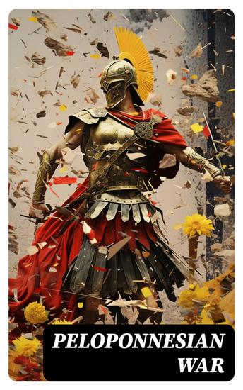 Peloponnesian War - The Complete History of the Peloponnesian War and Its Aftermath from the Primary Sources - cover