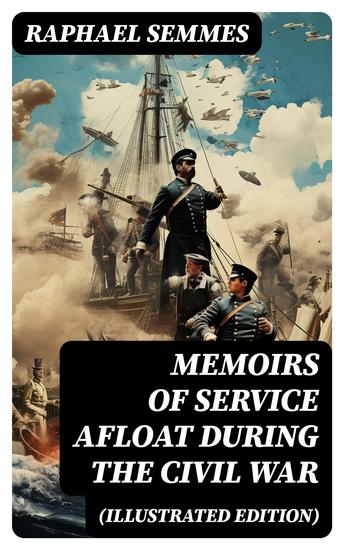 Memoirs of Service Afloat During the Civil War (Illustrated Edition) - Civil War Memories Series - cover
