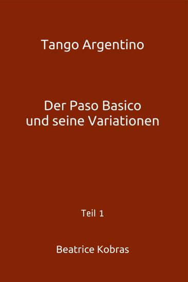 Tango Argentino - Der Paso Basico und seine Variationen - Teil 1 - cover