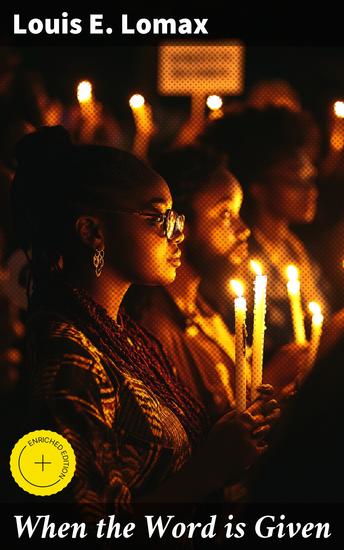 When the Word is Given - Enriched edition A Report on Elijah Muhammad Malcolm X and the Black Muslim World - cover