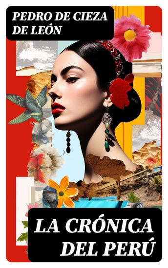 La crónica del Perú - Parte que trata del señorio de los Incas Yupanquis y de sus grandes hechos y gobernacion - cover