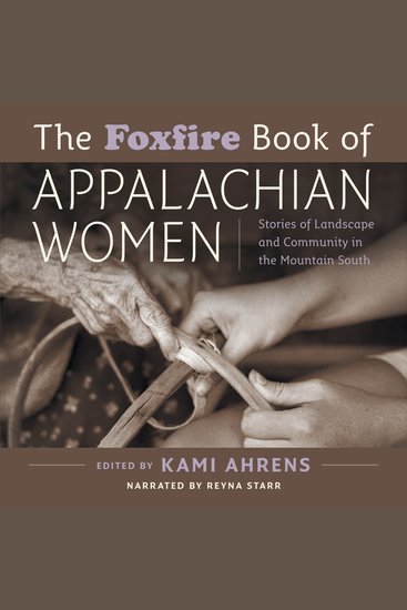 The Foxfire Book of Appalachian Women - Stories of Landscape and Community in the Mountain South - cover