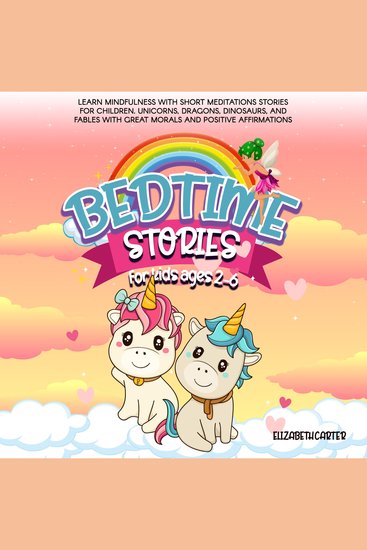 Bedtime stories for kids ages 2-6 - Learn Mindfulness with Short Meditations Stories for Children Unicorns Dragons Dinosaurs and Fables with Great Morals and Positive Affirmations - cover