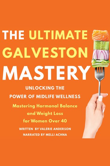 The Ultimate Galveston Diet - Unlocking the Power of Midlife Wellness - Mastering Hormonal Balance and Weight Loss for Women Over 40 - cover