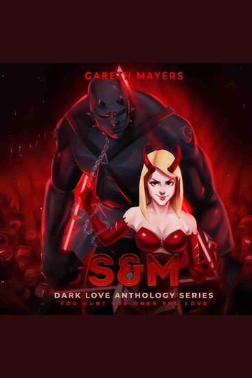 S&M: A Cyberpunk Adventure Anthology Series - You hurt the ones you love - cover