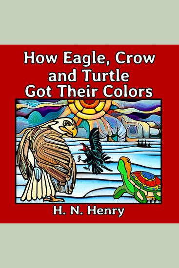 How Eagle Crow and Turtle Got Their Colors - cover