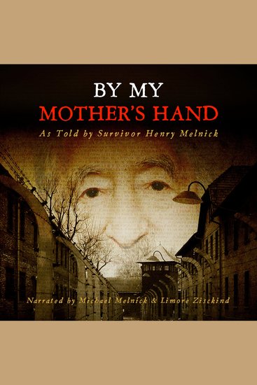 By My Mother's Hand - As Told by Survivor Henry Melnick - cover