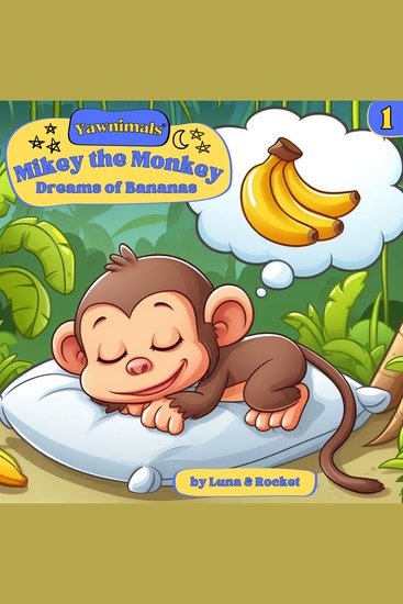 Yawnimals Bedtime Stories #1: Mikey the Monkey - Dreams of Bananas - cover
